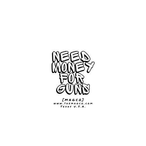 Need Money For Guns